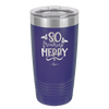 So Freaking Merry - Laser Engraved Stainless Steel Drinkware - 1494 -