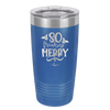 So Freaking Merry - Laser Engraved Stainless Steel Drinkware - 1494 -