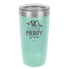 So Freaking Merry - Laser Engraved Stainless Steel Drinkware - 1494 -