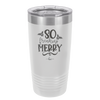 So Freaking Merry - Laser Engraved Stainless Steel Drinkware - 1494 -