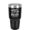 So Freaking Merry - Laser Engraved Stainless Steel Drinkware - 1494 -
