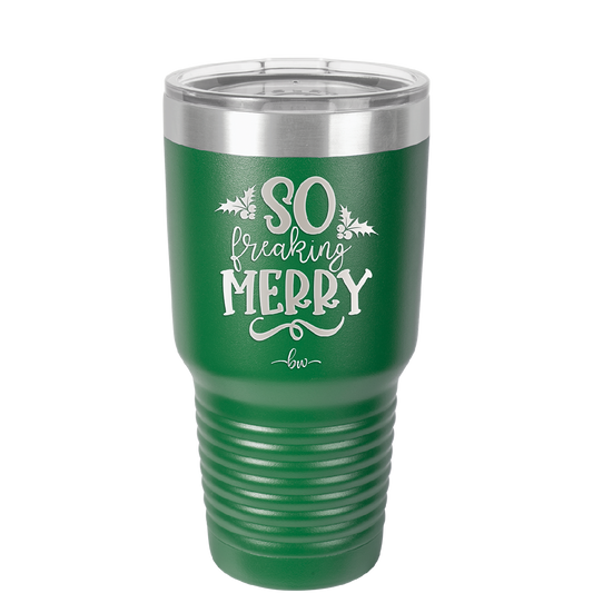 So Freaking Merry - Laser Engraved Stainless Steel Drinkware - 1494 -