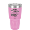 So Freaking Merry - Laser Engraved Stainless Steel Drinkware - 1494 -