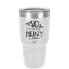 So Freaking Merry - Laser Engraved Stainless Steel Drinkware - 1494 -
