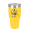 So Freaking Merry - Laser Engraved Stainless Steel Drinkware - 1494 -