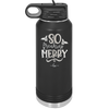 So Freaking Merry - Laser Engraved Stainless Steel Drinkware - 1494 -