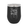 Tipsy and Bright - Laser Engraved Stainless Steel Drinkware - 1495 -