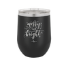 Merry and Bright - Laser Engraved Stainless Steel Drinkware - 1501 -