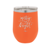 Merry and Bright - Laser Engraved Stainless Steel Drinkware - 1501 -
