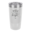 Merry and Bright - Laser Engraved Stainless Steel Drinkware - 1501 -