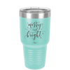 Merry and Bright - Laser Engraved Stainless Steel Drinkware - 1501 -