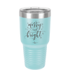 Merry and Bright - Laser Engraved Stainless Steel Drinkware - 1501 -