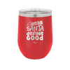 Dear Santa, Define Good - Laser Engraved Stainless Steel Drinkware - 1503 -
