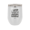 Dear Santa, Define Good - Laser Engraved Stainless Steel Drinkware - 1503 -