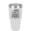 Dear Santa, Define Good - Laser Engraved Stainless Steel Drinkware - 1503 -