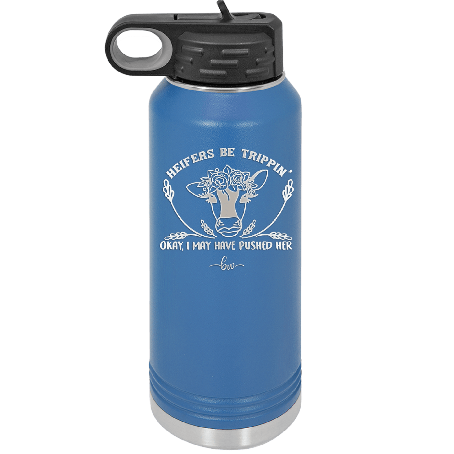 Heifers Be Trippin Floral - Laser Engraved Stainless Steel Drinkware - 1504 -
