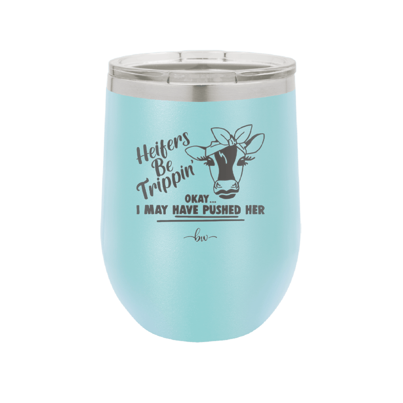 Heifers Be Trippin Bow - Laser Engraved Stainless Steel Drinkware - 1506 -