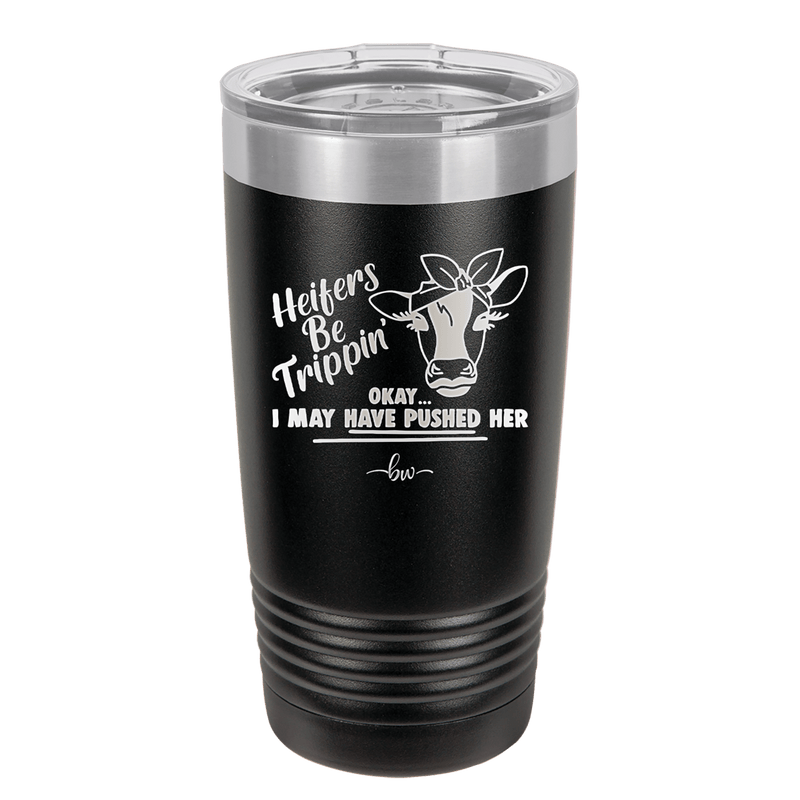 Heifers Be Trippin Bow - Laser Engraved Stainless Steel Drinkware - 1506 -
