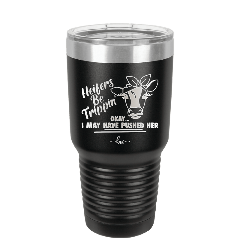 Heifers Be Trippin Bow - Laser Engraved Stainless Steel Drinkware - 1506 -