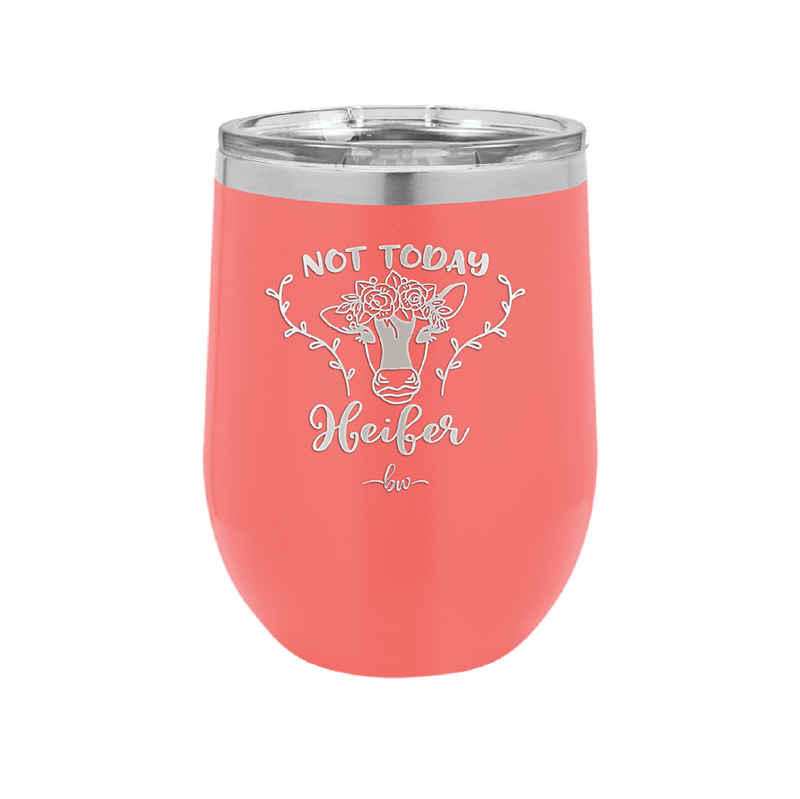 Not Today Heifer Floral - Laser Engraved Stainless Steel Drinkware - 1510 -