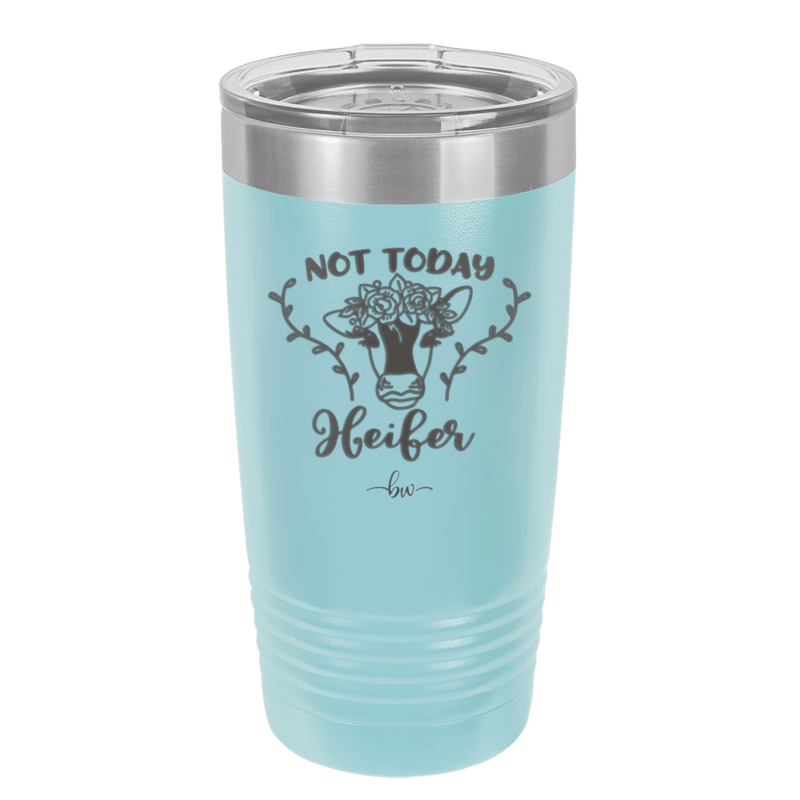 Not Today Heifer Floral - Laser Engraved Stainless Steel Drinkware - 1510 -