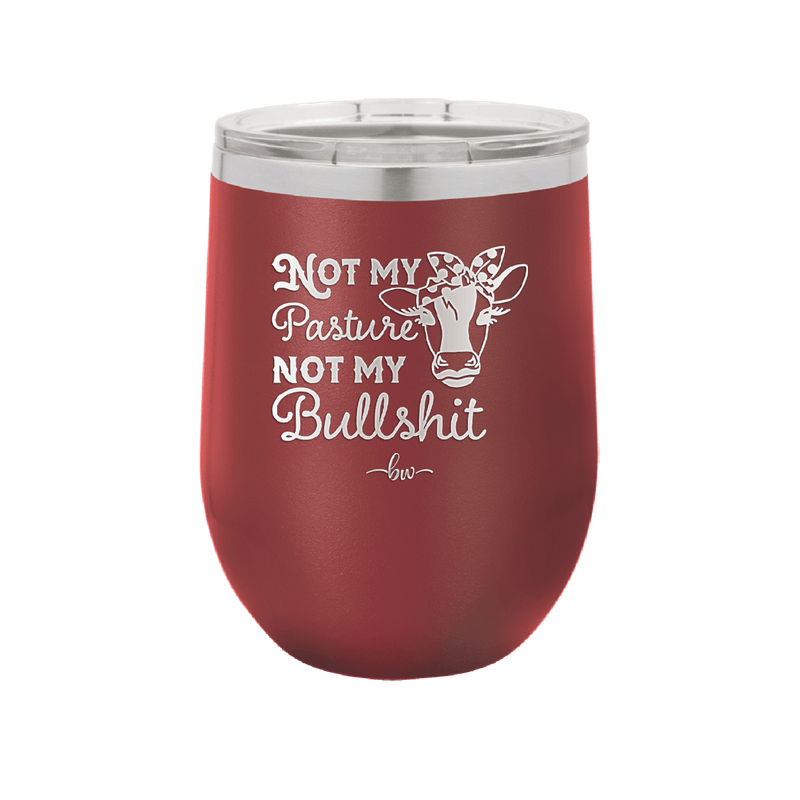 Not My Pasture Not My Bullshit - Laser Engraved Stainless Steel Drinkware - 1512 -