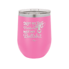Not My Pasture Not My Bullshit - Laser Engraved Stainless Steel Drinkware - 1512 -