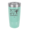 Not My Pasture Not My Bullshit - Laser Engraved Stainless Steel Drinkware - 1512 -