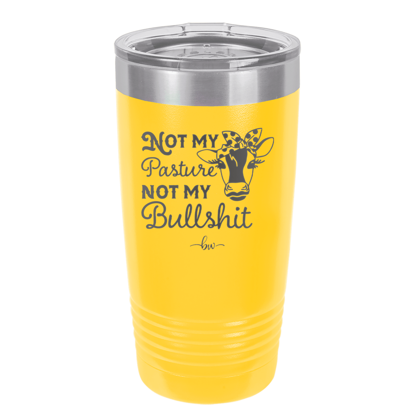 Not My Pasture Not My Bullshit - Laser Engraved Stainless Steel Drinkware - 1512 -