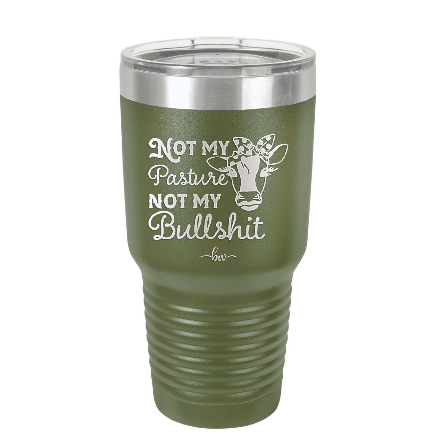 Not My Pasture Not My Bullshit - Laser Engraved Stainless Steel Drinkware - 1512 -