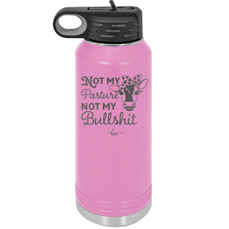 Not My Pasture Not My Bullshit - Laser Engraved Stainless Steel Drinkware - 1512 -