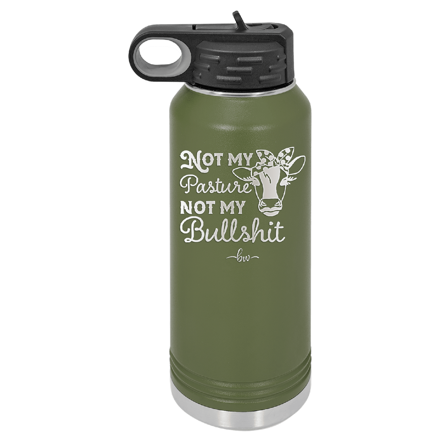 Not My Pasture Not My Bullshit - Laser Engraved Stainless Steel Drinkware - 1512 -