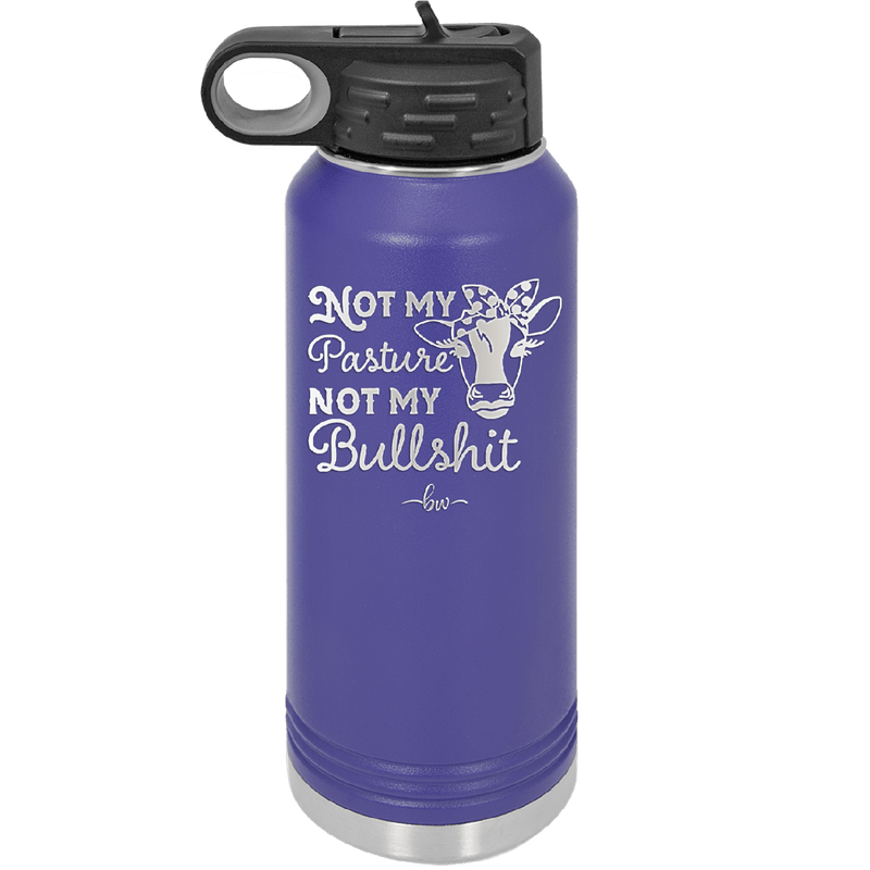 Not My Pasture Not My Bullshit - Laser Engraved Stainless Steel Drinkware - 1512 -