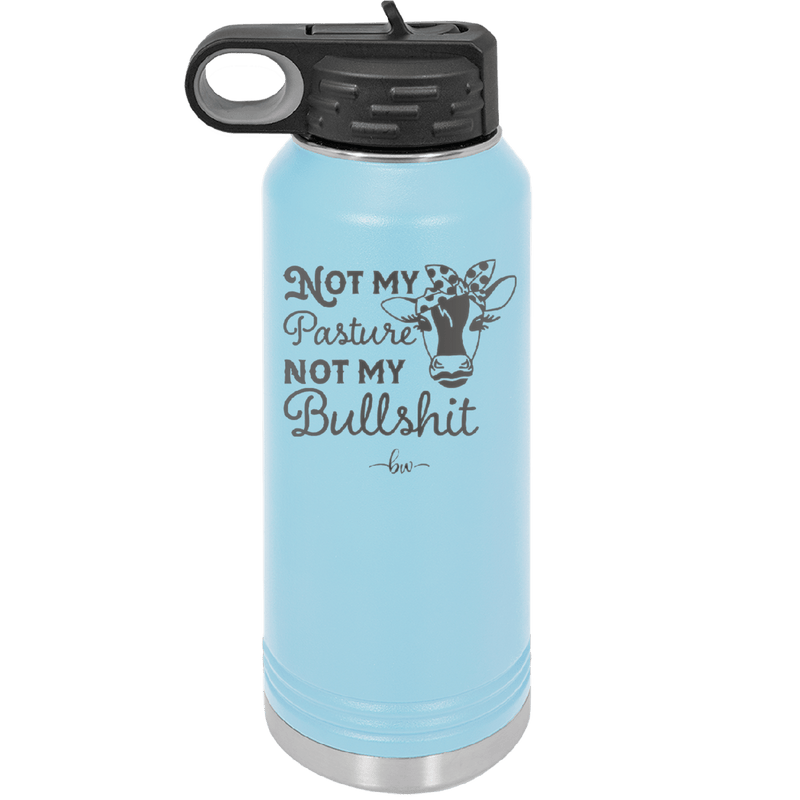 Not My Pasture Not My Bullshit - Laser Engraved Stainless Steel Drinkware - 1512 -