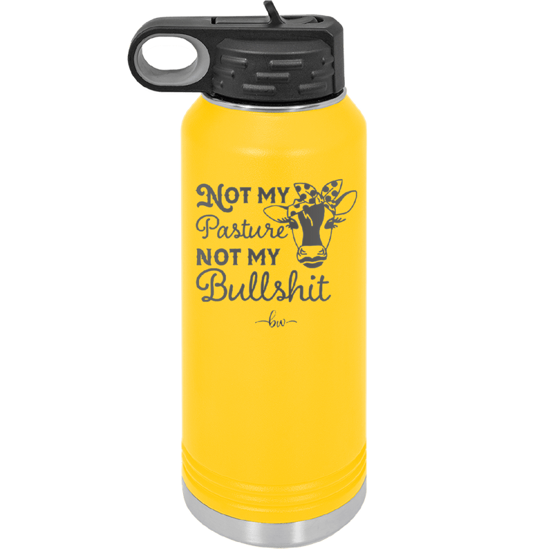 Not My Pasture Not My Bullshit - Laser Engraved Stainless Steel Drinkware - 1512 -