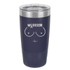 Warrior Breast Cancer Boobs - Laser Engraved Stainless Steel Drinkware - 1520 -