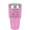 Save The Boo Bees Cancer - Laser Engraved Stainless Steel Drinkware - 1527 -