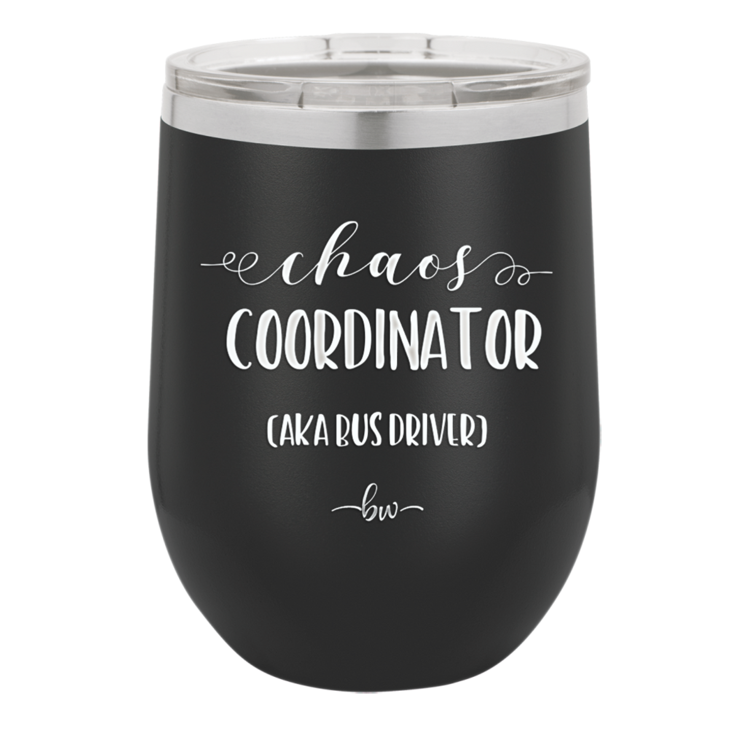 Chaos Coordinator aka Bus Driver - Laser Engraved Stainless Steel Drinkware - 1533 -