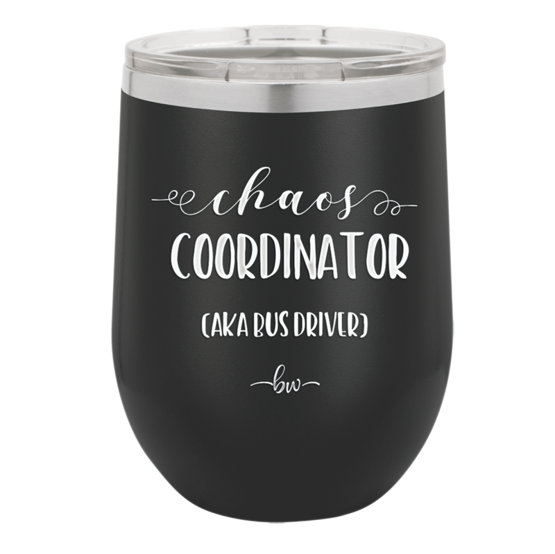 Chaos Coordinator aka Bus Driver - Laser Engraved Stainless Steel Drinkware - 1533 -