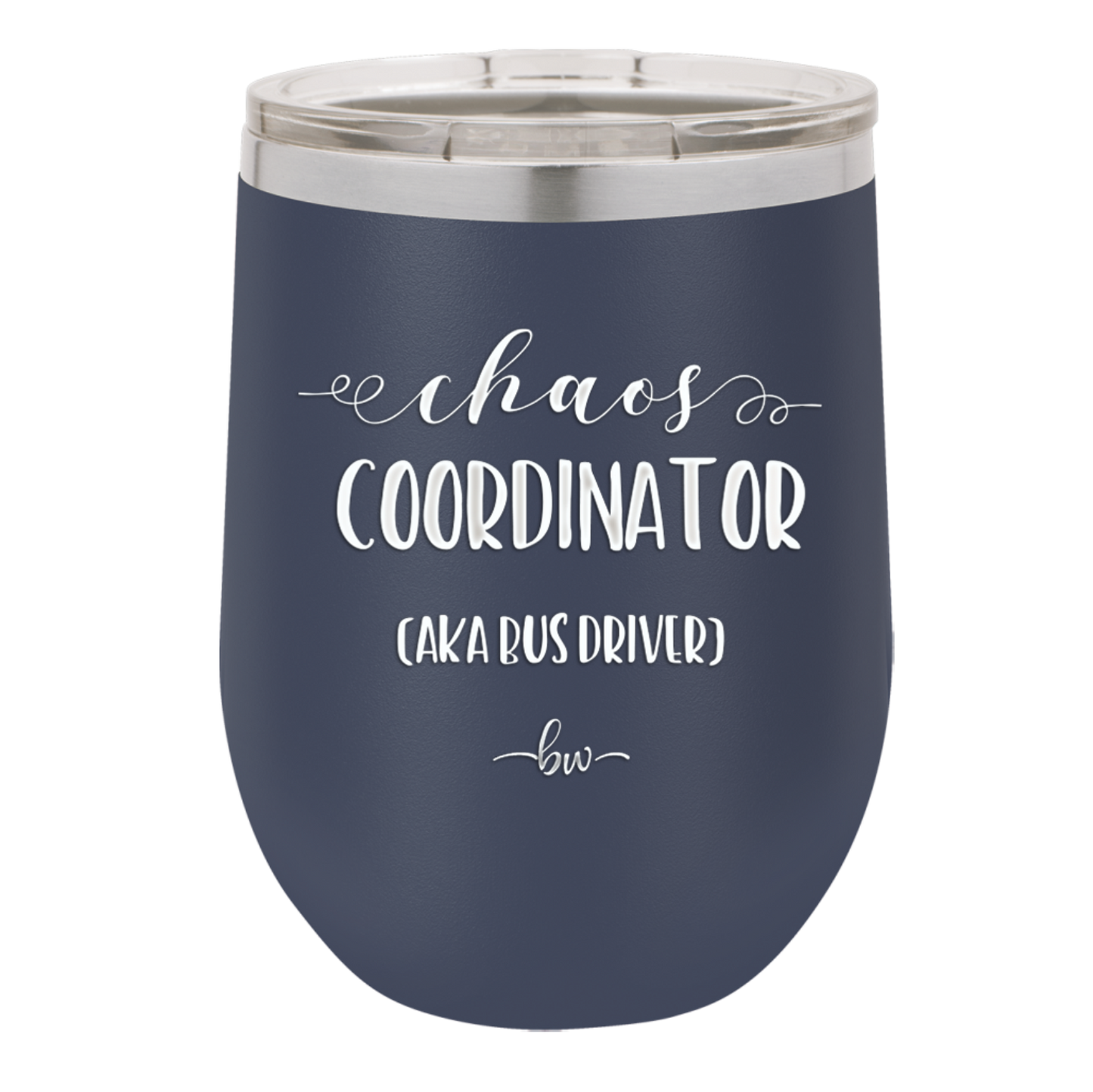 Chaos Coordinator aka Bus Driver - Laser Engraved Stainless Steel Drinkware - 1533 -