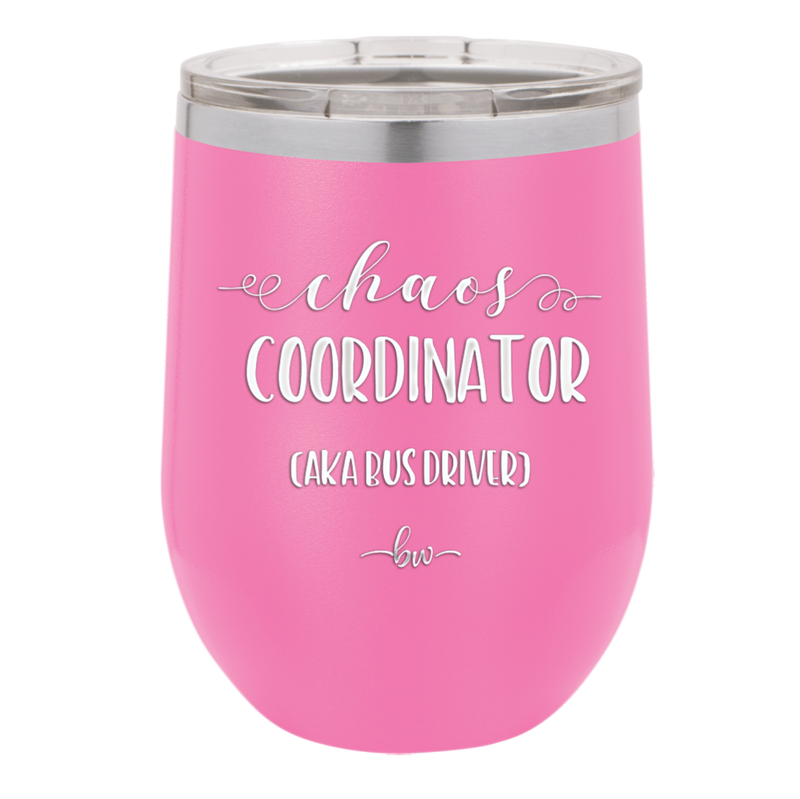 Chaos Coordinator aka Bus Driver - Laser Engraved Stainless Steel Drinkware - 1533 -