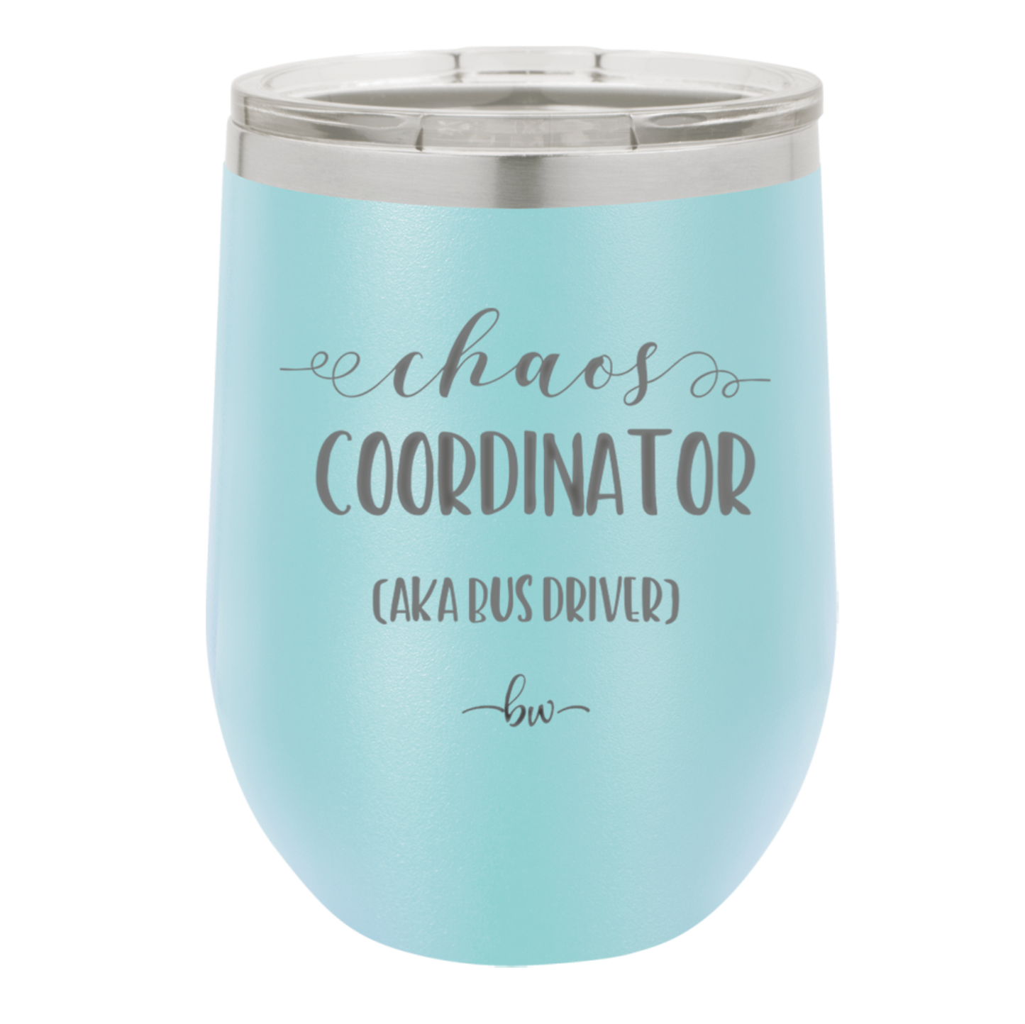 Chaos Coordinator aka Bus Driver - Laser Engraved Stainless Steel Drinkware - 1533 -
