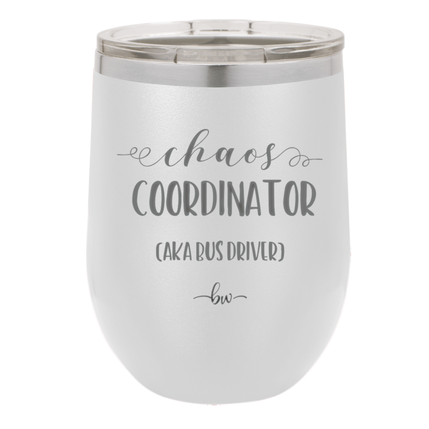 Chaos Coordinator aka Bus Driver - Laser Engraved Stainless Steel Drinkware - 1533 -