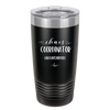 Chaos Coordinator aka Bus Driver - Laser Engraved Stainless Steel Drinkware - 1533 -