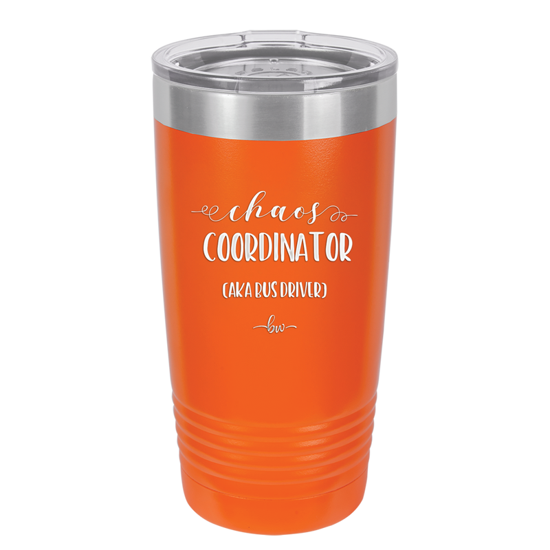 Chaos Coordinator aka Bus Driver - Laser Engraved Stainless Steel Drinkware - 1533 -
