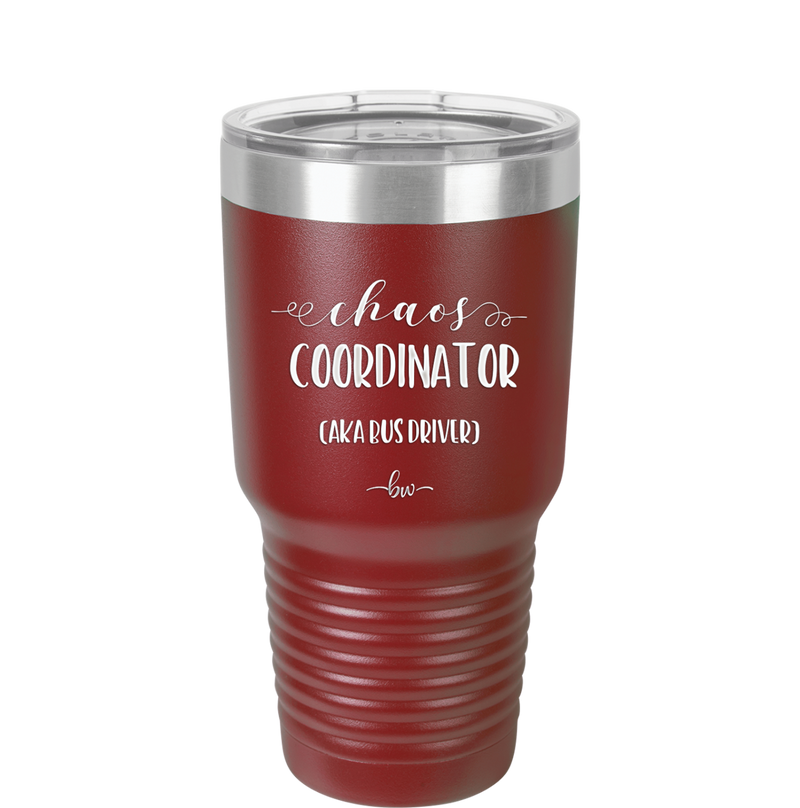 Chaos Coordinator aka Bus Driver - Laser Engraved Stainless Steel Drinkware - 1533 -