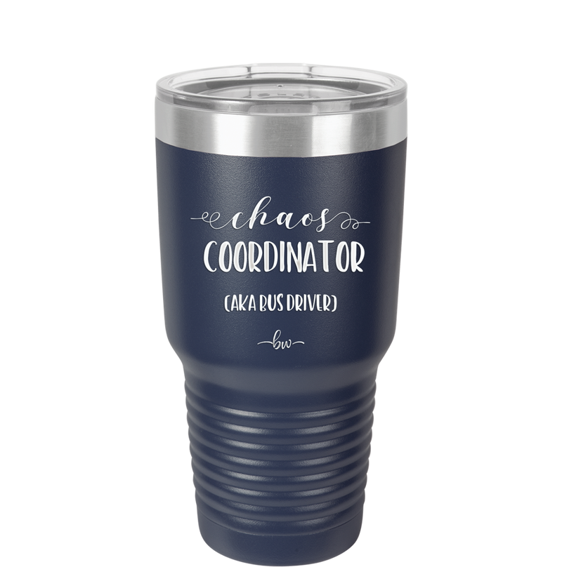 Chaos Coordinator aka Bus Driver - Laser Engraved Stainless Steel Drinkware - 1533 -