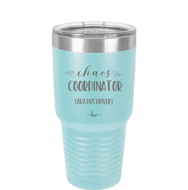 Chaos Coordinator aka Bus Driver - Laser Engraved Stainless Steel Drinkware - 1533 -