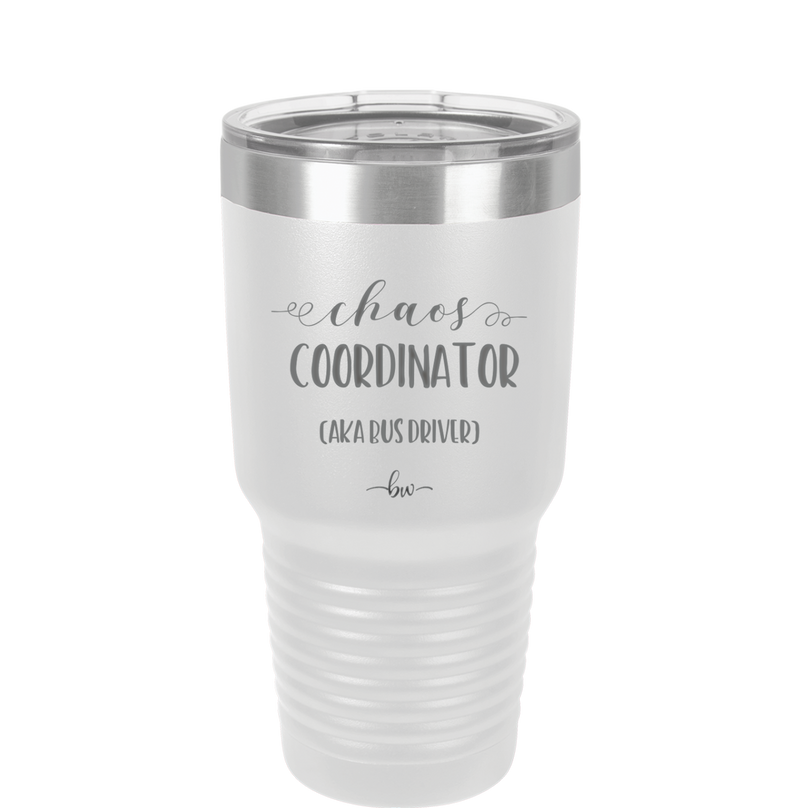 Chaos Coordinator aka Bus Driver - Laser Engraved Stainless Steel Drinkware - 1533 -