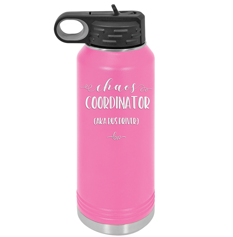Chaos Coordinator aka Bus Driver - Laser Engraved Stainless Steel Drinkware - 1533 -
